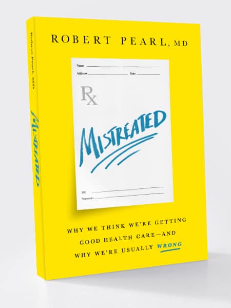 Mistreated: Why We Think We're Getting Good Health Care—and Why We're Usually Wrong