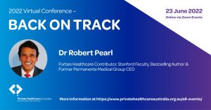 speaker tile for dr robert pearl, speaking at the 2022 private healthcare australia conference